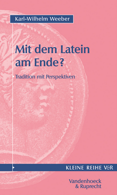 Mit dem Latein am Ende? - Karl-Wilhelm Weeber