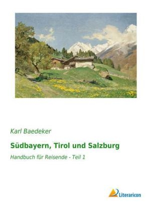 SÃ¼dbayern, Tirol und Salzburg - Karl Baedeker