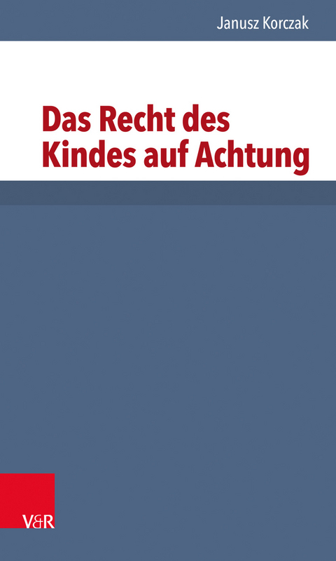 Das Recht des Kindes auf Achtung - Janusz Korczak