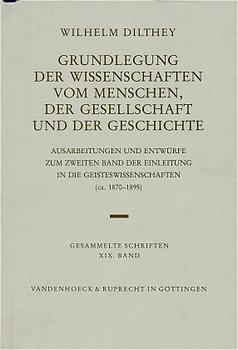 Grundlegung der Wissenschaften vom Menschen, der Gesellschaft und der Geschichte - Wilhelm Dilthey