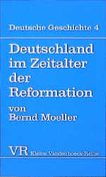 Deutschland im Zeitalter der Reformation - Bernd Moeller