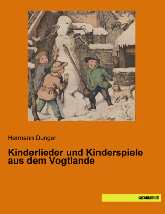 Kinderlieder und Kinderspiele aus dem Vogtlande - 