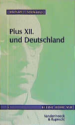 Pius XII. und Deutschland - Michael F Feldkamp