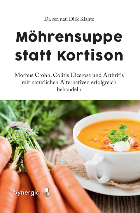 Morbus Crohn. Möhrensuppe statt Kortison - Dr. rer. nat. Klante  Dirk