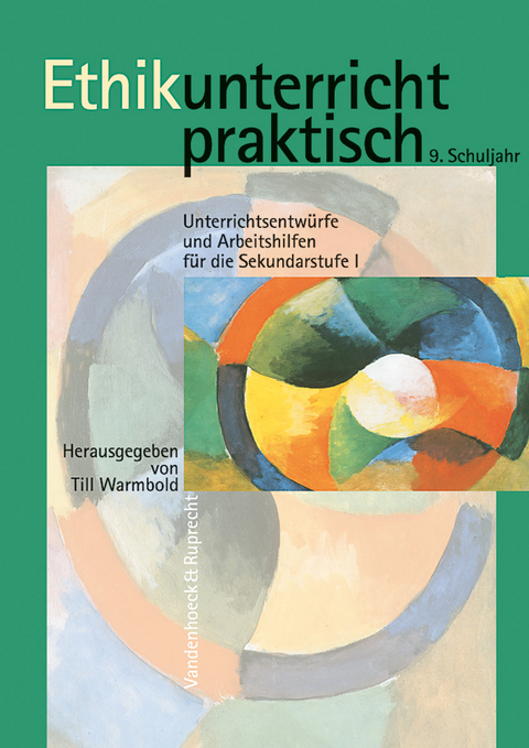 Ethikunterricht praktisch, 9. Schuljahr - 