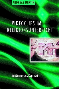 Videoclips im Religionsunterricht - Andreas Mertin