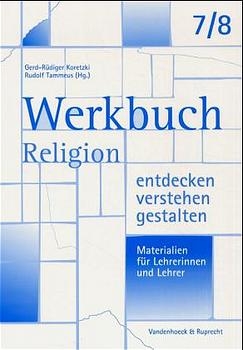 Werkbuch. Religion entdecken – verstehen – gestalten. 7./8. Schuljahr - 