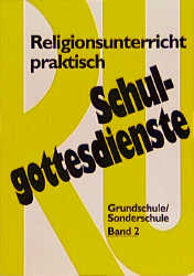 Religionsunterricht praktisch Schulgottesdienste, Band 2 - Hans Freudenberg