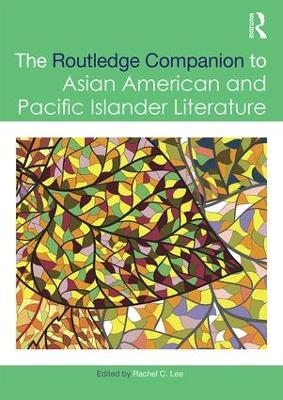 The Routledge Companion to Asian American and Pacific Islander Literature - 