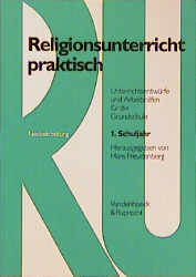 Religionsunterricht praktisch. Unterrichtsentwürfe und Arbeitshilfen für die Grundschule / Religionsunterricht praktisch. 1.4. Schuljahr - 