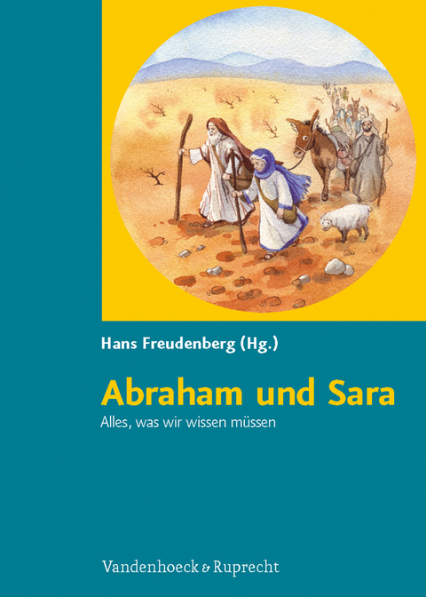 Abraham und Sara. Alles, was wir wissen müssen - 