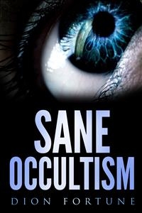 Sane Occultism - Dion Fortune