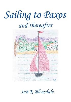 Sailing to Paxos and thereafter - Ian K Bleasdale