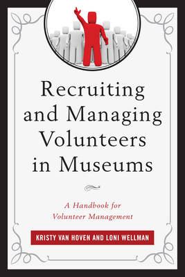 Recruiting and Managing Volunteers in Museums - Kristy Van Hoven, Loni Wellman