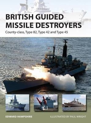 British Guided Missile Destroyers - Dr Edward Hampshire
