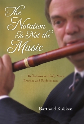 The Notation Is Not the Music - Barthold Kuijken