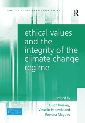 Ethical Values and the Integrity of the Climate Change Regime - Hugh Breakey, Vesselin Popovski