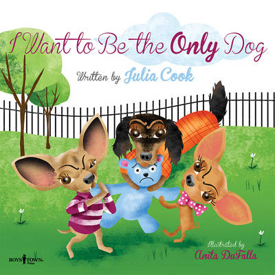 I Want to be the Only Dog - Julia Cook