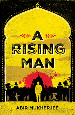 A Rising Man - Abir Mukherjee