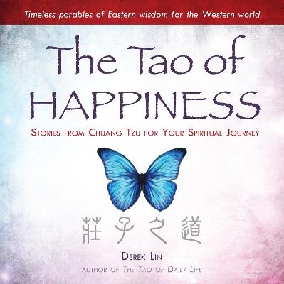 The Tao of Happiness - Derek Lin