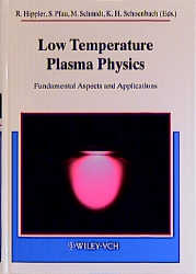 Low Temperature Plasma Physics - Rainer Hippler, Sigismund Pfau, Martin Schmidt