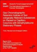 Gas Chromatographic Retention Indices of Toxicologically Relevant Substances on Packed or Capillary Columns with Dimethylsilicone Stationary Phases. Report XVIII of the DFG Commission for Clinical-Toxicological Analysis