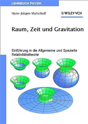Raum, Zeit und Gravitation - Hans J Matschull