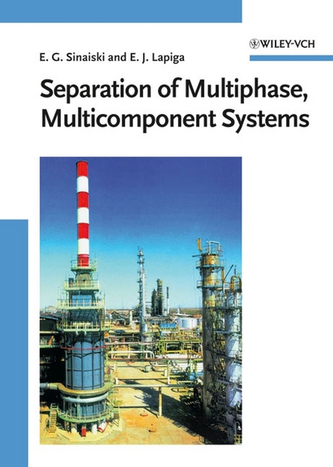 Separation of Multiphase, Multicomponent Systems - Emmanuil G. Sinaiski, Eugeniy J. Lapiga