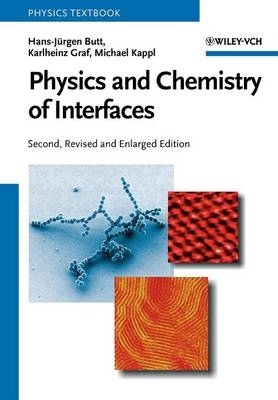 Physics and Chemistry of Interfaces - Hans-Jürgen Butt, Karlheinz Graf, Michael Kappl