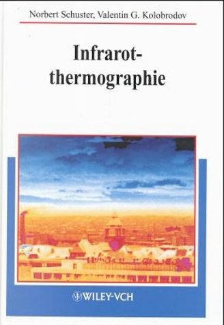 Infrarotthermographie - Norbert Schuster, Valentin G Kolobrodov