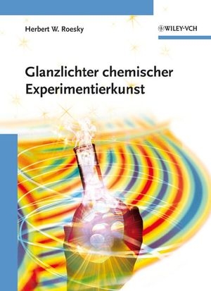 Glanzlichter chemischer Experimentierkunst - Herbert W. Roesky