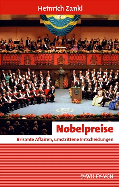 Nobelpreise: Brisante Affairen, umstrittene Entscheidungen - Heinrich Zankl