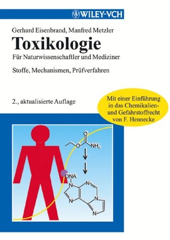Toxikologie für Naturwissenschaftler und Mediziner - Gerhard Eisenbrand, Manfred Metzler, Frank J Hennecke