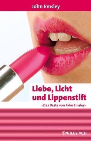 Liebe, Licht und Lippenstift - John Emsley