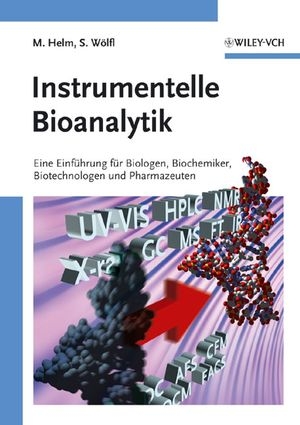 Instrumentelle Bioanalytik - Mark Helm, Stefan Wölfl