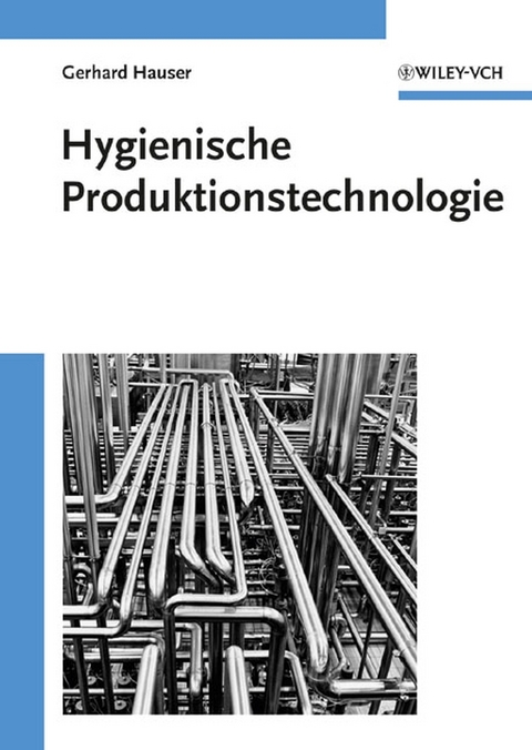 Hygienische Produktion / Hygienische Produktionstechnologie - Gerhard Hauser