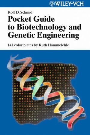Pocket Guide to Biotechnology and Genetic Engineering - Rolf D. Schmid