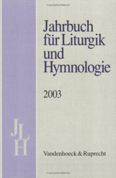 Jahrbuch für Liturgik und Hymnologie. 42. Band 2003 - 