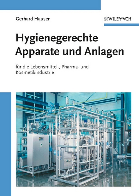 Hygienische Produktion / Hygienegerechte Apparate und Anlagen - Gerhard Hauser