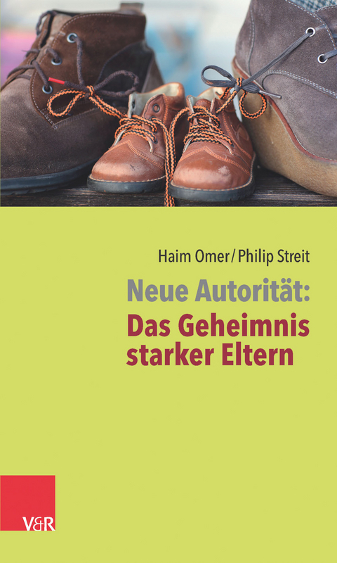 Neue Autorität: Das Geheimnis starker Eltern - Haim Omer, Philip Streit