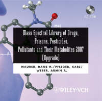 Mass Spectral Library of Drugs, Poisons, Pesticides, Pollutants and Their Metabolites - Hans H. Maurer, Karl Pfleger, Armin Weber