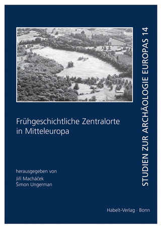 Frühgeschichtliche Zentralorte in Mitteleuropa - Jiri Machacek; Siman Ungerman