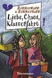 Liebe, Chaos, Klassenfahrt - Irene Zimmermann, Hans G Zimmermann