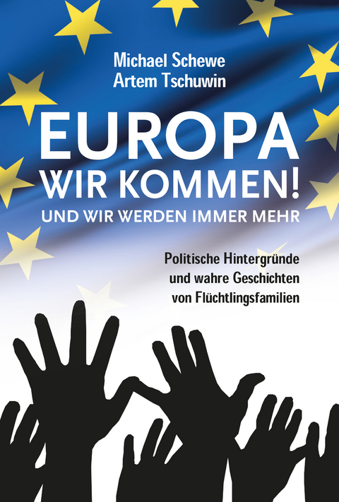 Europa, wir kommen! Und wir werden immer mehr. - Michael Schewe, Artem Tschuwin