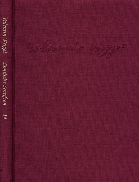 Weigel, Valentin: Sämtliche Schriften. Neue Edition / Band 14: Erschließungs- und Registerband - Valentin Weigel