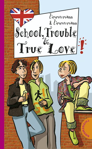 School, Trouble & True Love - Irene Zimmermann, Hans G Zimmermann