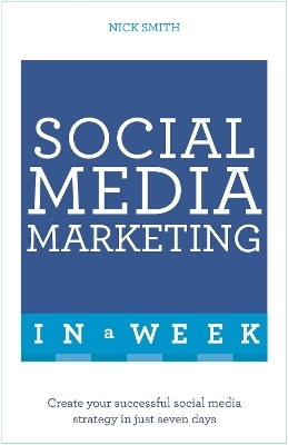 Social Media Marketing In A Week - Nick Smith