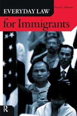 Everyday Law for Immigrants - Victor C. Romero