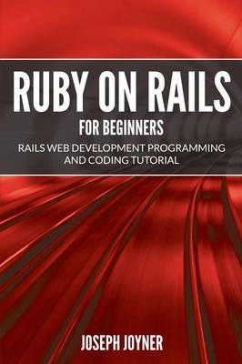 Ruby on Rails For Beginners - Joseph Joyner