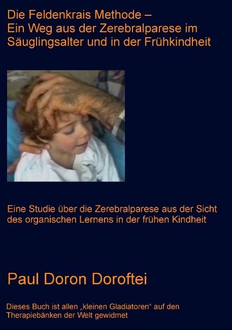 Die Feldenkrais Methode - Ein Weg aus der Zerebralparese im Säuglingsalter und in der Frühkindheit - Paul Doron Doroftei